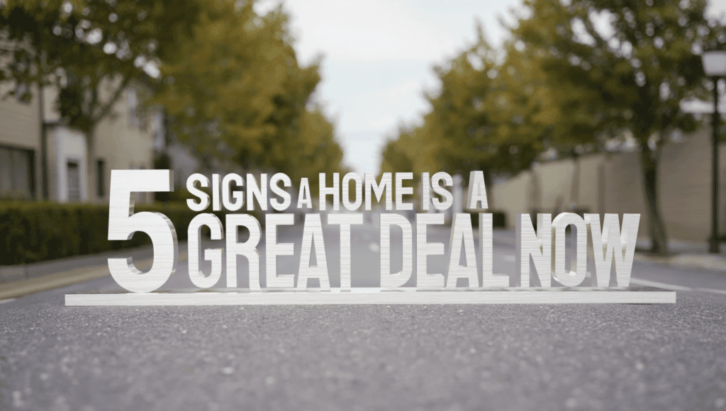 5 Signs a Home is a Great Deal Right Now