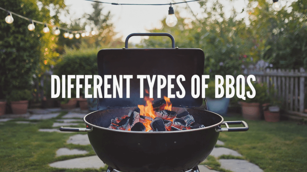 Different Types of BBQs: Your Home Grilling Options