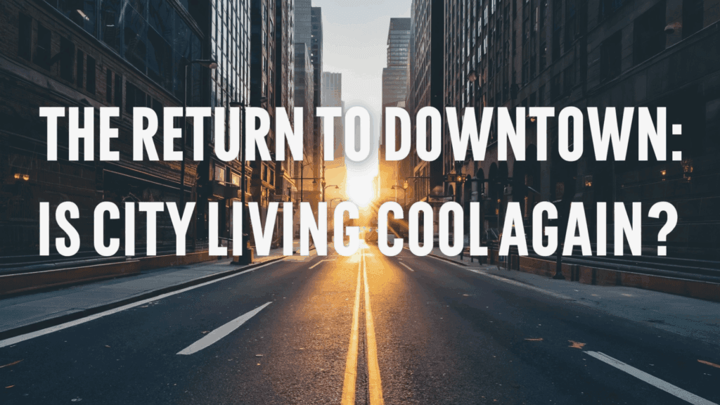 Downtown Toronto Life: Is City Living Cool Again in 2025?