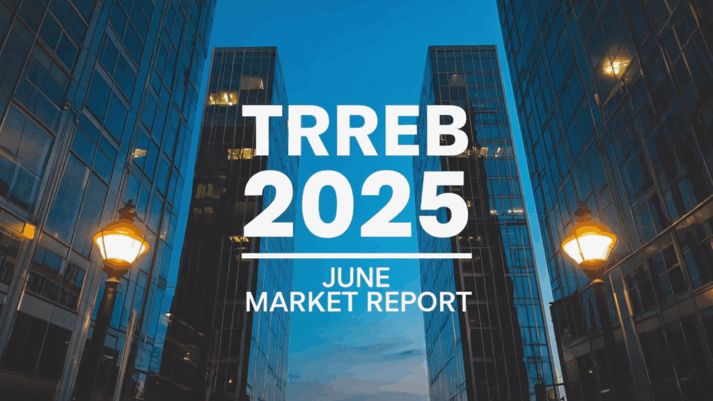 Toronto Real Estate Market: June 2025 Rewind