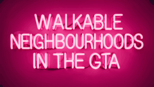 Top 10 Walkable Neighbourhoods in the GTA | Ranked Episode #4