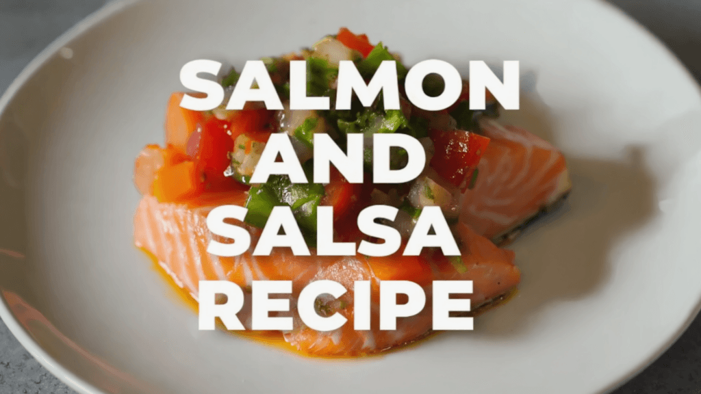 Heart Healthy Salmon and Salsa Recipe