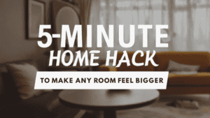 5-Minute Home Hack to Make Any Room Feel Bigger