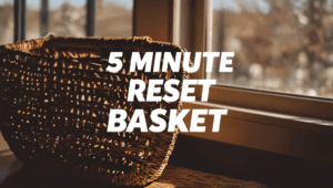 5-Minute Reset Basket Home Hack