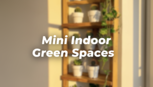 5-Minute Home Hack: Mini Indoor Green Spaces